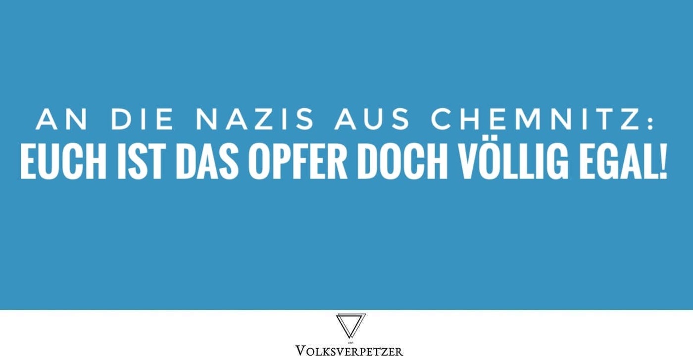 Nazis aus Chemnitz: Euch ist das Opfer doch völlig egal, ihr Heuchler!