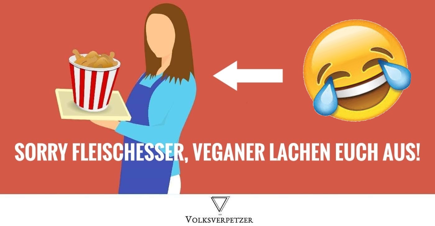 Sorry Fleischesser, Veganer lachen euch aus!