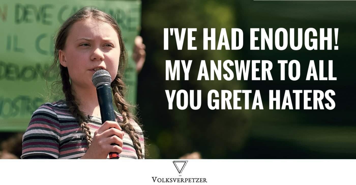 I’ve had enough! My answer to all you Greta haters