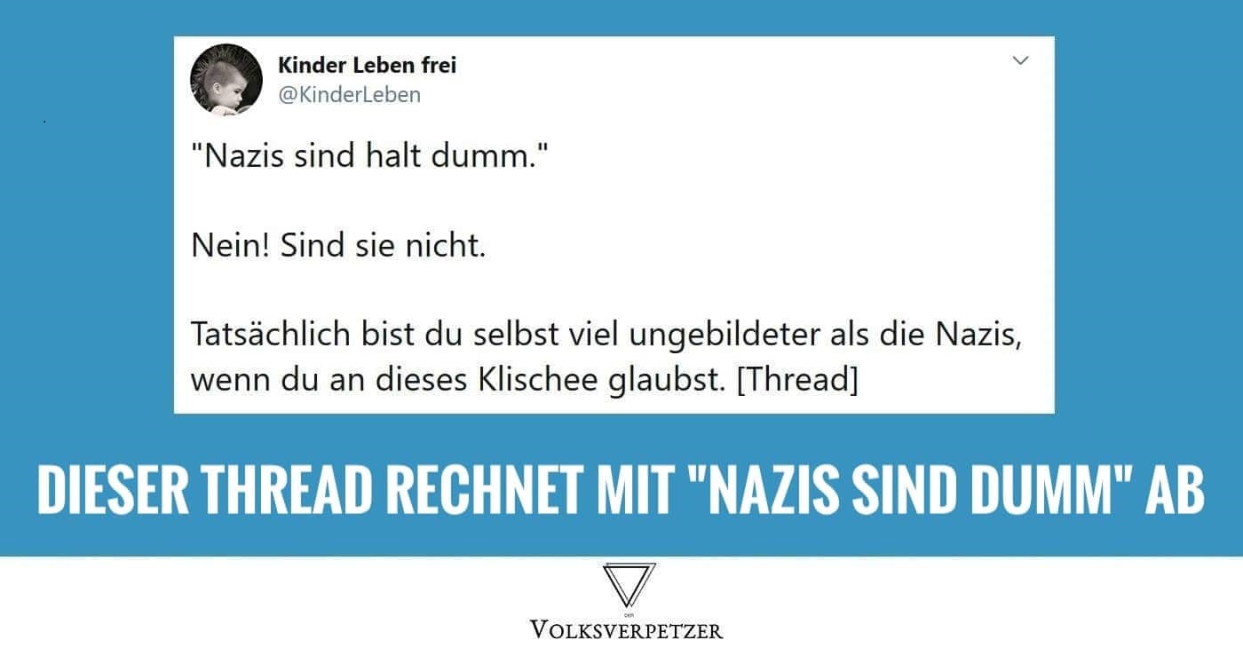 Thread: Nazis sind nicht „dumm“, das zu glauben aber schon