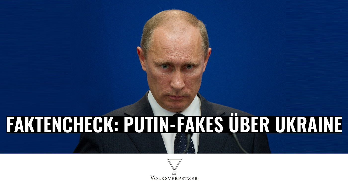 Faktenchecks: Putins False-Flag Fake News über die Ukraine
