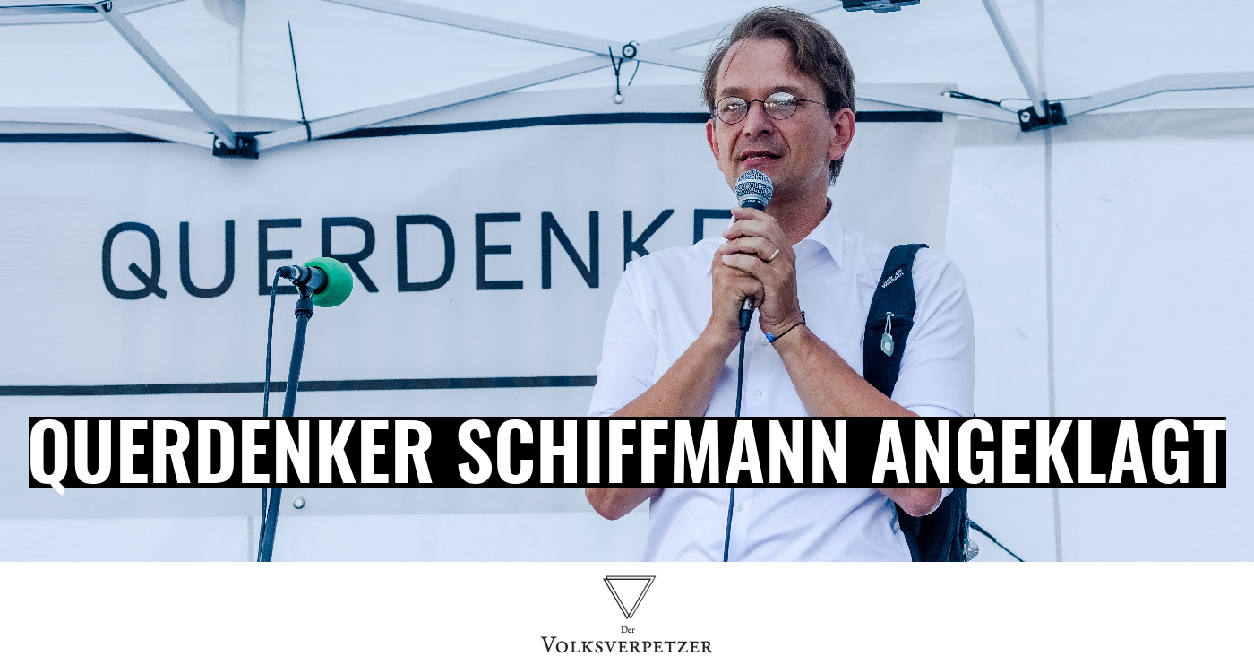 Querdenker Schiffmann wegen Volksverhetzung angeklagt von Staatsanwaltschaft