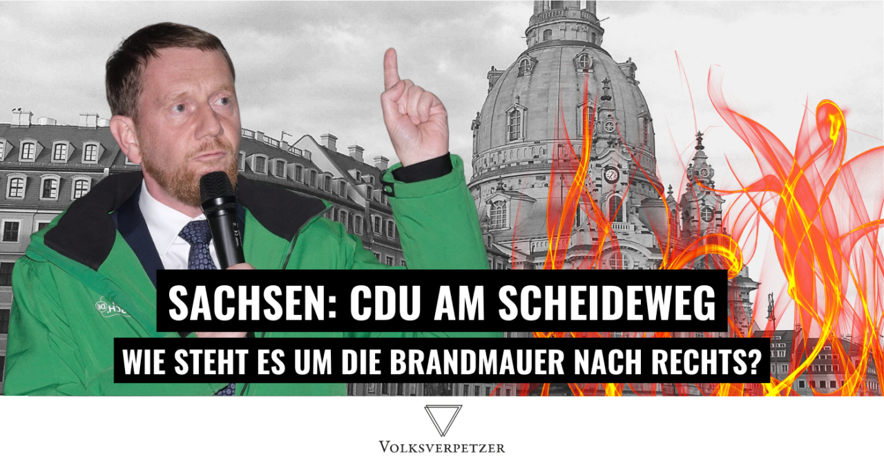 Die Brandmauer der CDU nach Rechts bröckelt. Vor allem in Sachsen
