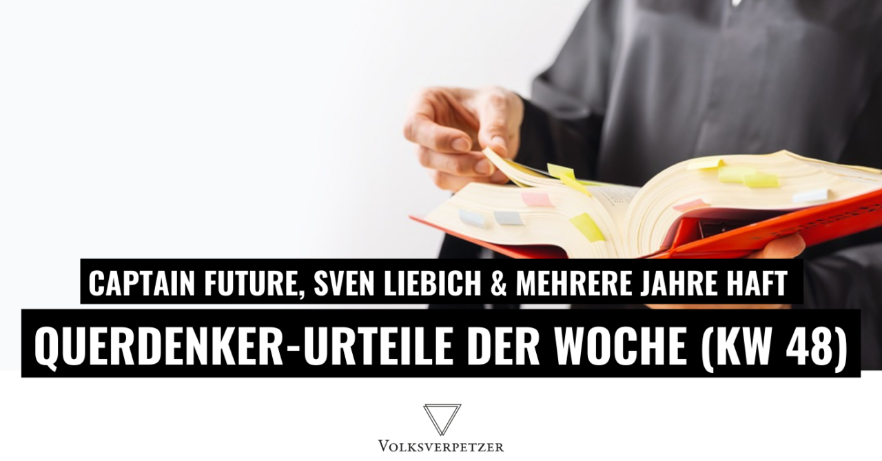 Querdenker-Urteile der Woche (KW 48): Freispruch für Neonazi Liebich; Strafe für Captain Future