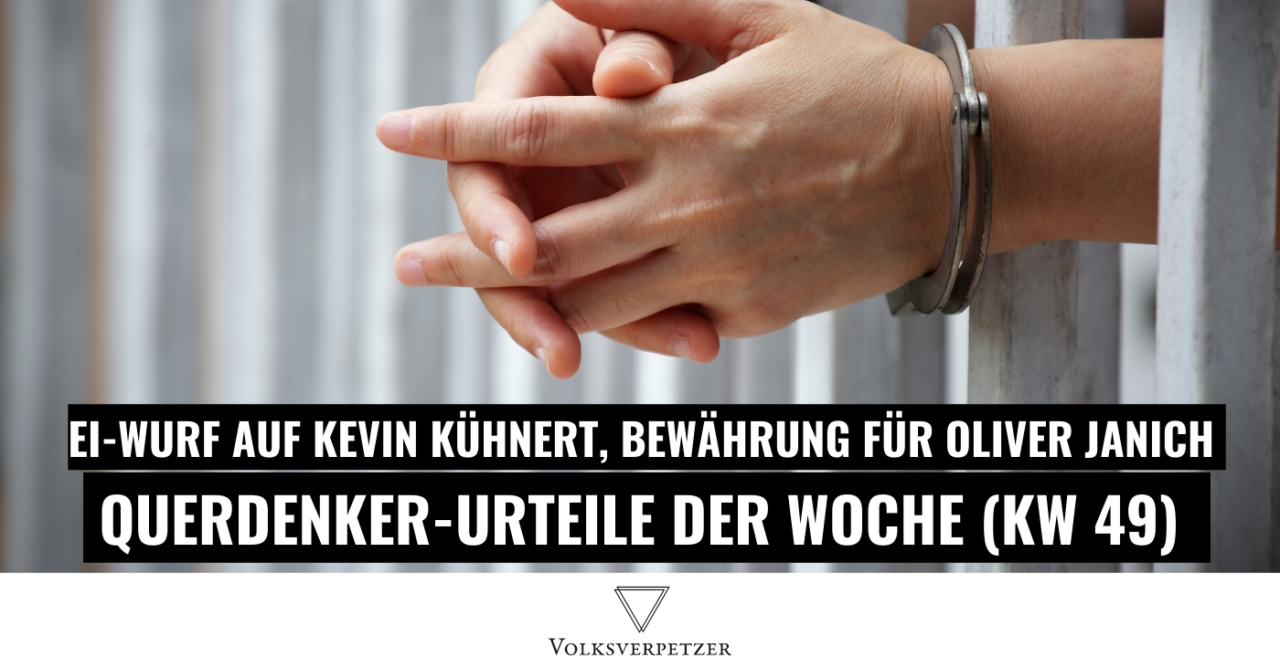 Querdenker-Urteile KW 49: Bewährung für Oliver Janich, Ei-Wurf Kevin Kühnert