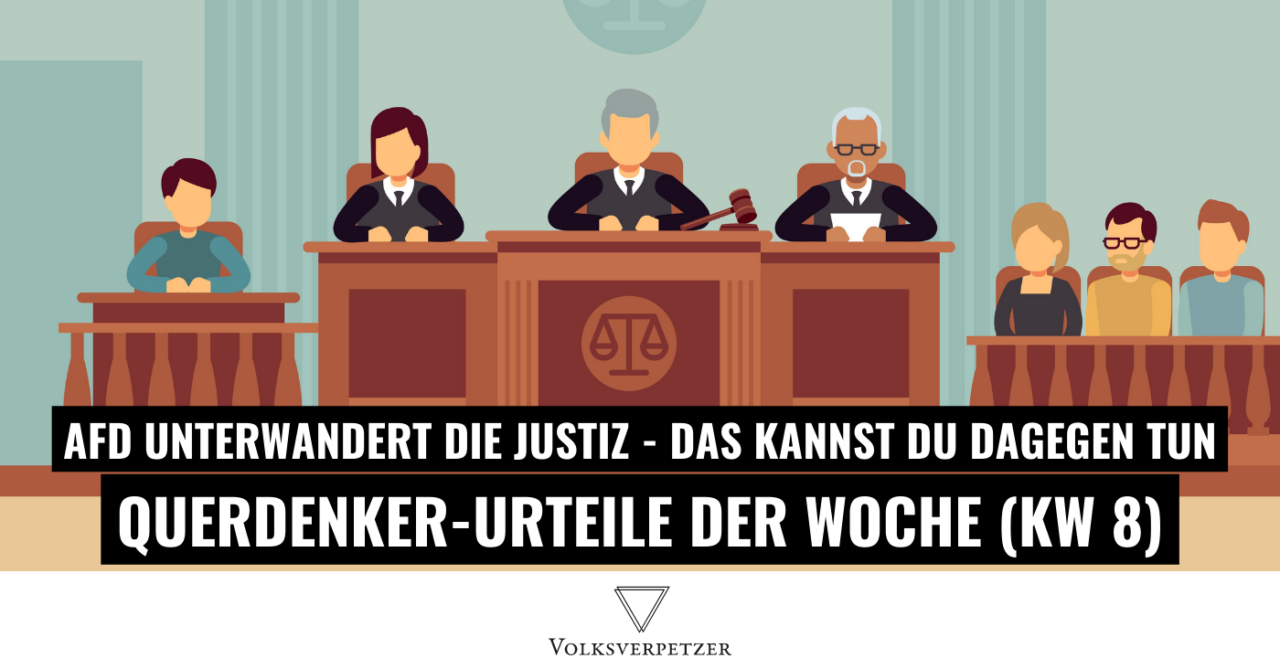 Querdenker-Urteile (KW 8): Wie AfD & Querdenker die Gerichte unterwandern