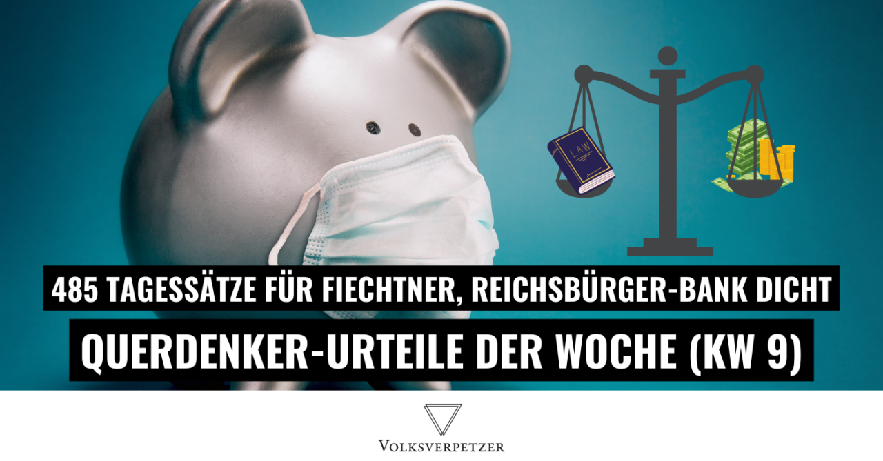 Querdenker-Urteile (KW 9): Reichsbürger-Bank dicht gemacht