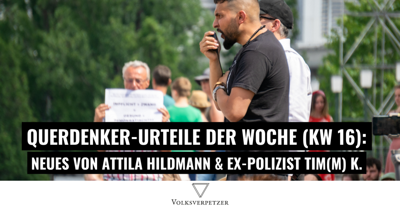 Querdenker-Urteile der Woche (KW 16): Strafen für Hildmann-Petzen