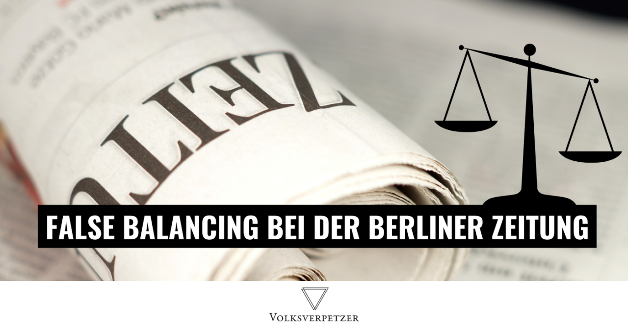 Musterbeispiel „False Balancing“: Wie die Berliner Zeitung faktenwidrige Behauptungen pushte