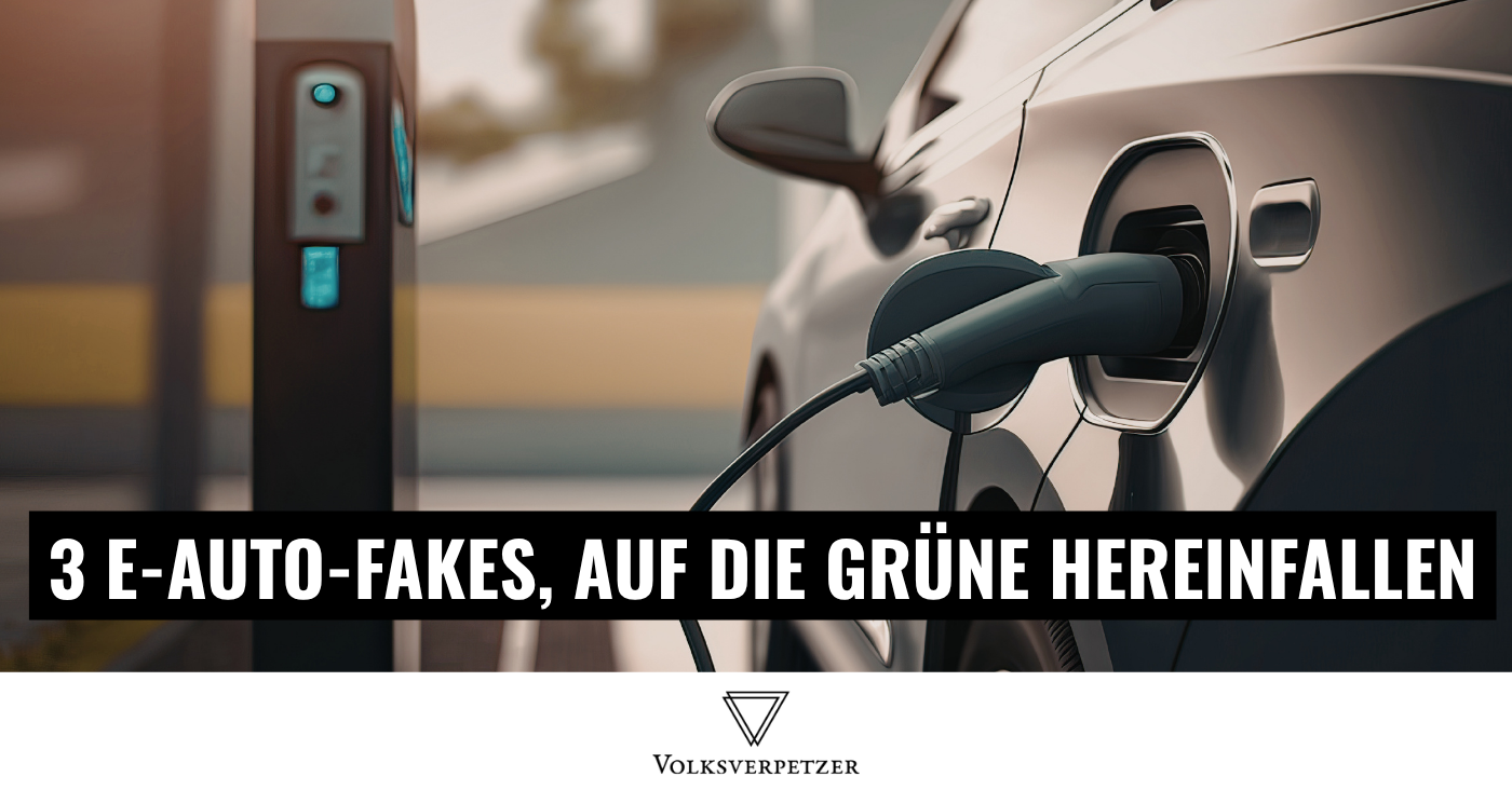 3 E-Auto-Fakes, auf die Grüne hereinfallen!