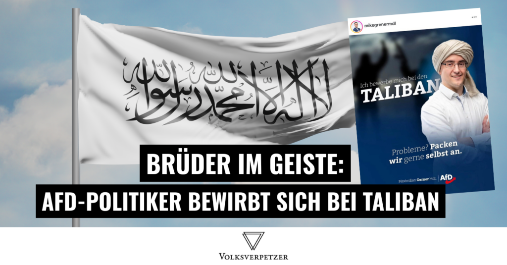 Artikelbild-AfD-unterstuetzt-Terroristen Titel: Brüder im Geiste: AfD-Politiker bewirbt sich bei Taliban. Screenshot eines Instagram-Posts vom AfD-Landtagsmitglied Maximilian Gerner mit dem Text: „Ich bewerbe mich bei den Taliban. Probleme? Packen wir gerne selbst an.“ Außerdem ein Foto von ihm mit Turban. Im Hintergrund: die wehende Flagge Afghanistans.